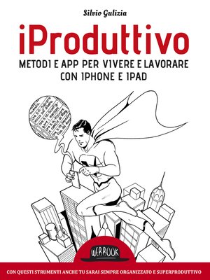 cover image of iProduttivo | Metodi e app per vivere e lavorare con iphone e ipad--Con questi strumenti anche tu sarai sempre organizzato e superproduttivo